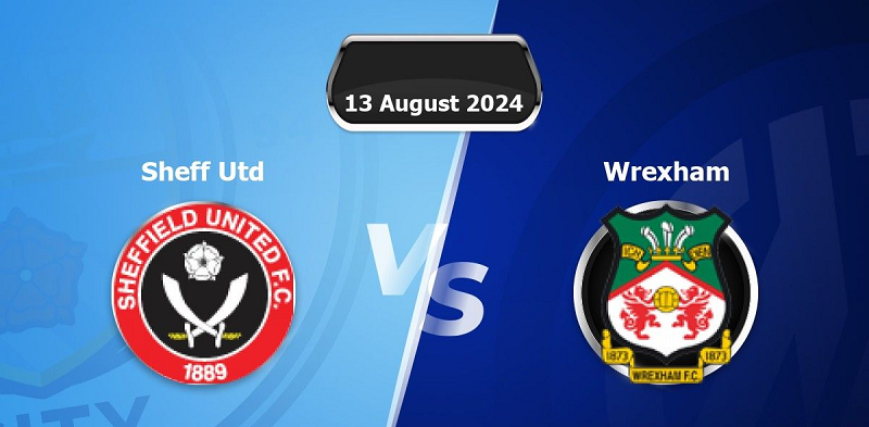 Nhận định trận đấu Sheffield United vs Wrexham uk88