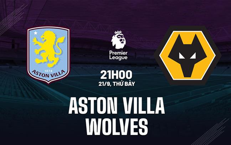 Nhận định trận đấu Aston Villa vs Wolverhampton uk88