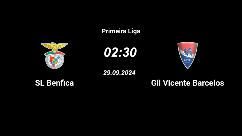 Nhận định trận đấu Benfica vs Gil Vicente uk88