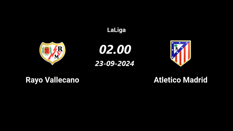 Nhận định trận đấu Rayo Vallecano vs Atletico Madrid uk88