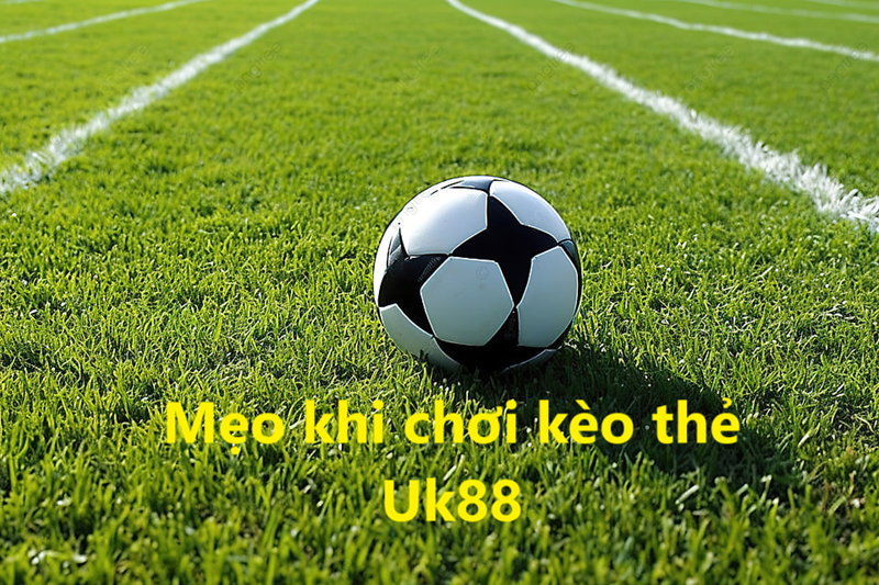 Kèo thẻ Uk88 uk88