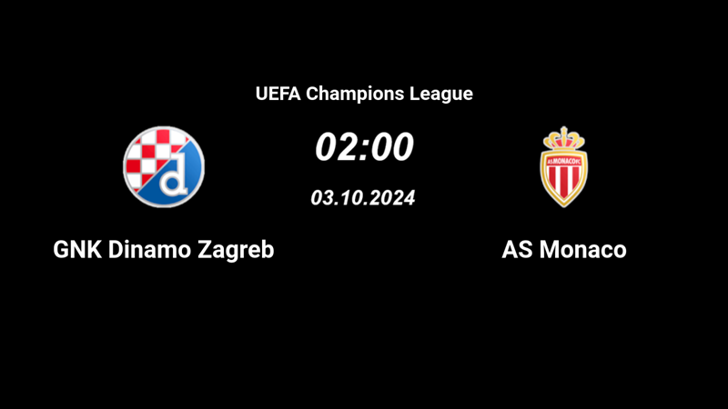 Nhận định trận đấu Dinamo Zagreb vs Monaco uk88